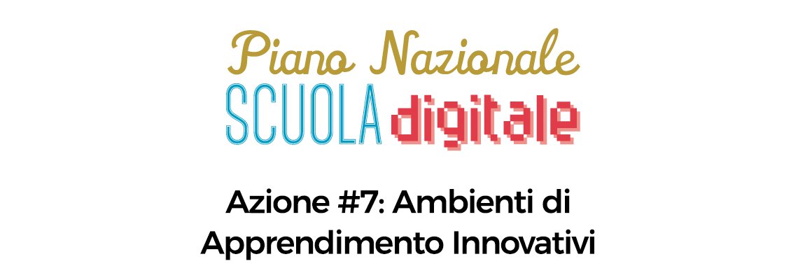 Risultato immagini per AVVISO PUBBLICO PER LA REALIZZAZIONE DI AMBIENTI DI APPRENDIMENTO INNOVATIVI #PNSD – AZIONE #7